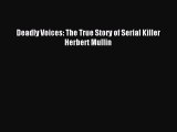 READ book  Deadly Voices: The True Story of Serial Killer Herbert Mullin#  Full Ebook Online