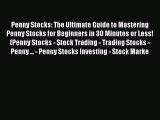 [PDF] Penny Stocks: The Ultimate Guide to Mastering Penny Stocks for Beginners in 30 Minutes