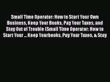 [PDF] Small Time Operator: How to Start Your Own Business Keep Your Books Pay Your Taxes and