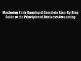 [PDF] Mastering Book-Keeping: A Complete Step-By-Step Guide to the Principles of Business Accounting
