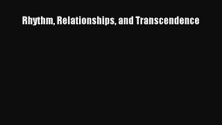 READ book  Rhythm Relationships and Transcendence#  Full Ebook Online Free