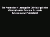 READ book  The Foundation of Literacy: The Child's Acquisition of the Alphabetic Principle