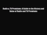 Download Radio & TV Premiums: A Guide to the History and Value of Radio and TV Premiums PDF