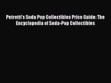 Read Petretti's Soda Pop Collectibles Price Guide: The Encyclopedia of Soda-Pop Collectibles