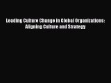 Read hereLeading Culture Change in Global Organizations: Aligning Culture and Strategy