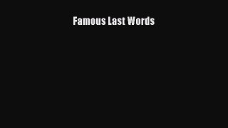 Read Famous Last Words Ebook Free