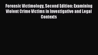 DOWNLOAD FREE E-books  Forensic Victimology Second Edition: Examining Violent Crime Victims