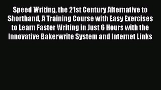 READbook Speed Writing the 21st Century Alternative to Shorthand A Training Course with Easy