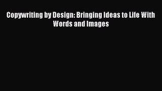 FREEPDF Copywriting by Design: Bringing Ideas to Life With Words and Images DOWNLOAD ONLINE