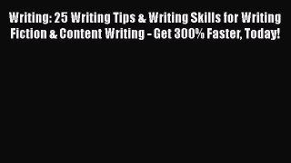 Free[PDF]Downlaod Writing: 25 Writing Tips & Writing Skills for Writing Fiction & Content Writing
