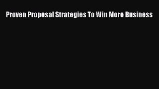 READbook Proven Proposal Strategies To Win More Business DOWNLOAD ONLINE