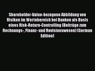 [PDF] Shareholder-Value-bezogene Abbildung von Risiken im Wertebereich bei Banken als Basis