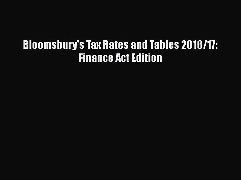 [PDF] Bloomsbury's Tax Rates and Tables 2016/17: Finance Act Edition [Read] Full Ebook