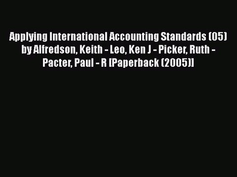 [PDF] Applying International Accounting Standards (05) by Alfredson Keith - Leo Ken J - Picker