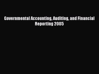 [PDF] Governmental Accounting Auditing and Financial Reporting 2005 [Read] Full Ebook