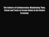 Enjoyed read The Culture of Collaboration: Maximizing Time Talent and Tools to Create Value