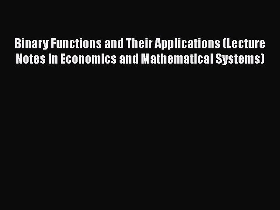 [PDF] Binary Functions and Their Applications (Lecture Notes in Economics and Mathematical