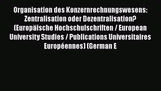 [PDF] Organisation des Konzernrechnungswesens: Zentralisation oder Dezentralisation? (EuropÃ¤ische