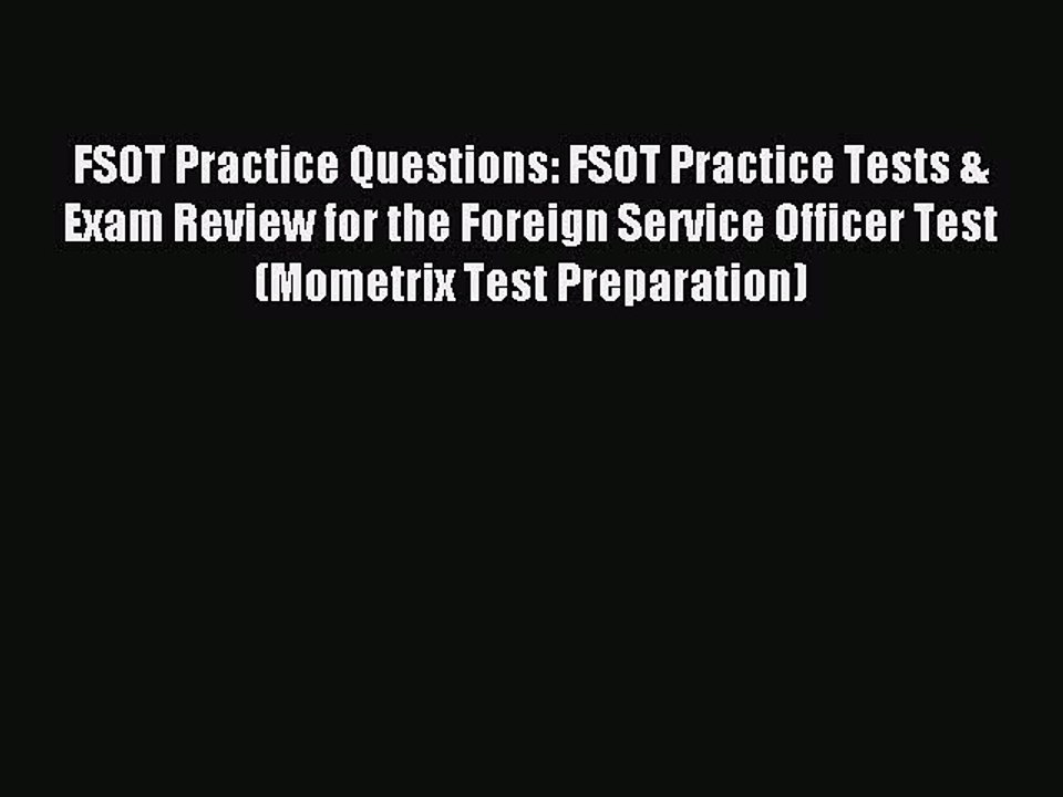 [Download] FSOT Practice Questions: FSOT Practice Tests & Exam Review for the Foreign Service