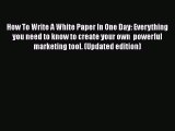 Free[PDF]Downlaod How To Write A White Paper In One Day: Everything you need to know to create