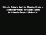 Read Ethics for Behavior Analysts: A Practical Guide to the Behavior Analyst Certification