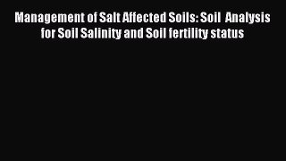 Read Management of Salt Affected Soils: Soil  Analysis for Soil Salinity and Soil fertility