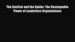 Read hereThe Starfish and the Spider: The Unstoppable Power of Leaderless Organizations