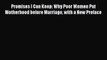 [Download] Promises I Can Keep: Why Poor Women Put Motherhood before Marriage with a New Preface