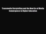 best book Transmedia Storytelling and the New Era of Media Convergence in Higher Education