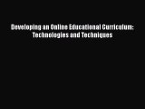 read now Developing an Online Educational Curriculum: Technologies and Techniques