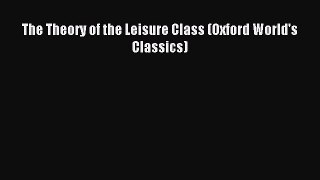 Download The Theory of the Leisure Class (Oxford World's Classics) PDF Free