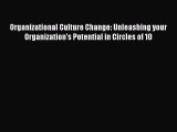 For you Organizational Culture Change: Unleashing your Organization's Potential in Circles