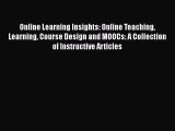 favorite  Online Learning Insights: Online Teaching Learning Course Design and MOOCs: A Collection