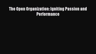Enjoyed read The Open Organization: Igniting Passion and Performance