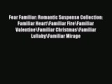 Download Fear Familiar: Romantic Suspense Collection: Familiar Heart/Familiar Fire/Familiar