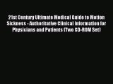 Read 21st Century Ultimate Medical Guide to Motion Sickness - Authoritative Clinical Information