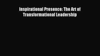 Popular book Inspirational Presence: The Art of Transformational Leadership