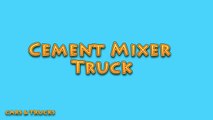 Cement Mixer Truck - Construction - Heavy Vehicles - Cars and trucks - Trucks For Children