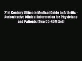 Read 21st Century Ultimate Medical Guide to Arthritis - Authoritative Clinical Information