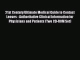 Read 21st Century Ultimate Medical Guide to Contact Lenses - Authoritative Clinical Information