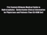 Read 21st Century Ultimate Medical Guide to Hydrocephalus - Authoritative Clinical Information