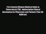 Read 21st Century Ultimate Medical Guide to Tuberculosis (TB) - Authoritative Clinical Information