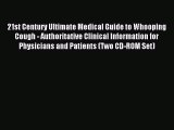 Read 21st Century Ultimate Medical Guide to Whooping Cough - Authoritative Clinical Information