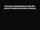 Read Strategies for Managing Stress After War: Veteran's Workbook and Guide to Wellness Ebook