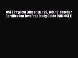 Read Book CSET Physical Education 129 130 131 Teacher Certification Test Prep Study Guide (XAM