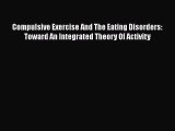 Read Compulsive Exercise And The Eating Disorders: Toward An Integrated Theory Of Activity