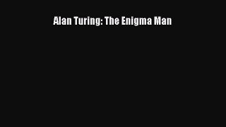 Read Alan Turing: The Enigma Man ebook textbooks