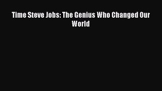 Read Time Steve Jobs: The Genius Who Changed Our World PDF Free