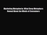 Read Marketing Metaphoria: What Deep Metaphors Reveal About the Minds of Consumers ebook textbooks