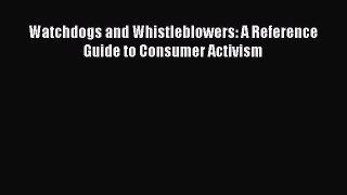 Read Watchdogs and Whistleblowers: A Reference Guide to Consumer Activism ebook textbooks